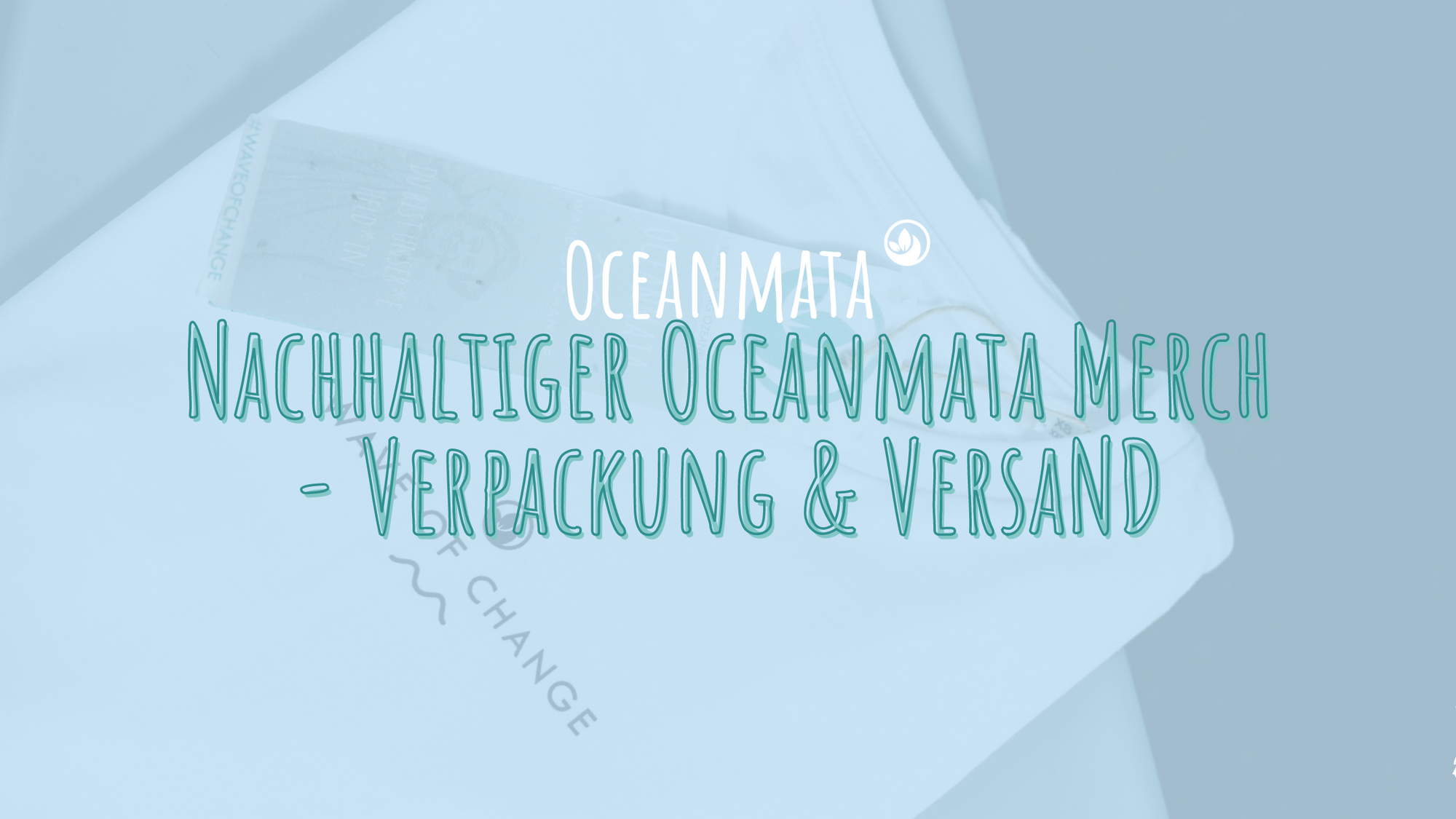Nachhaltiger Oceanmata Merch - Verpackung & Versand